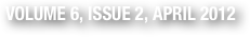VOLUME 6, ISSUE 2, APRIL 2012